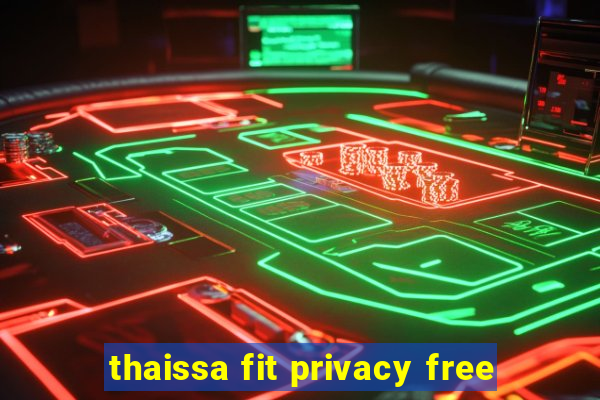 thaissa fit privacy free